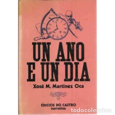 Libros: Un ano e un dia - Mart&iacute;nez Oca, Xos&eacute; Manuel - Foto 1