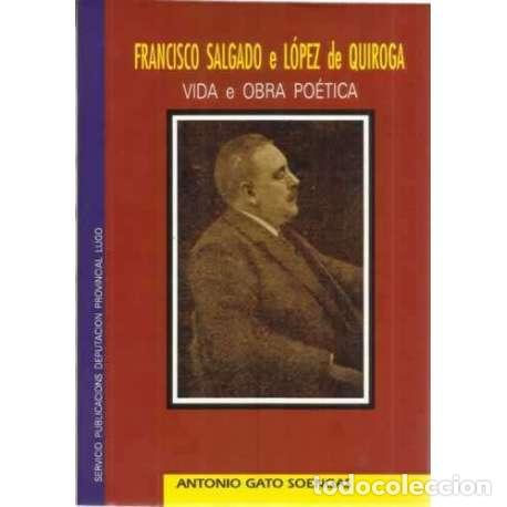 Libros: Francisco Salgado e L&oacute;pez de Quiroga. Vida e obra po&eacute;tica - Gato Soengas, Antonio - Foto 1