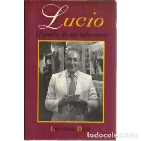 Libros: Lucio. Historia de un tabernero - D&iacute;az, Lorenzo - Foto 1