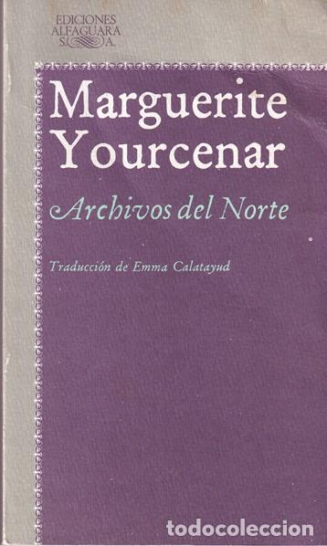 Libros: Archivos del Norte - Marguerite Yourcenar - Foto 1