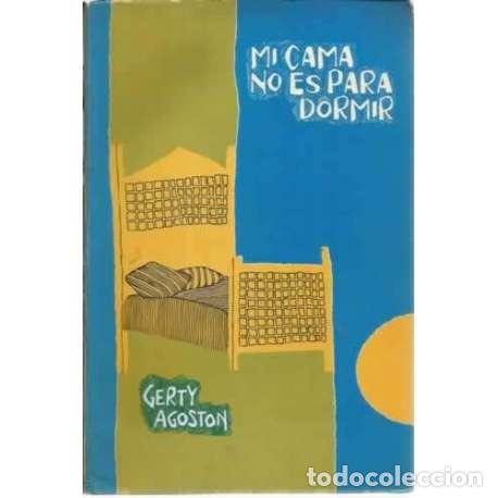Libros: Mi cama no es para dormir - Agoston, Gerty - Foto 1