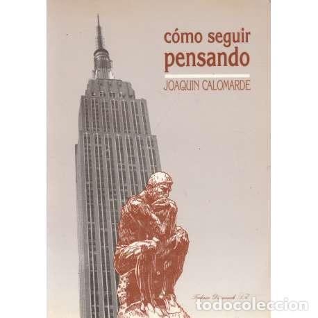 Libros: C&oacute;mo seguir pensando - Joaqu&iacute;n Calomarde - Foto 1