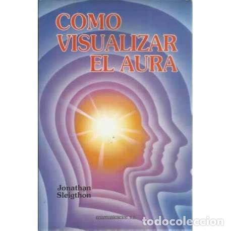 Libros: C&oacute;mo visualizar el Aura - Sleigthon, Jonathan - Foto 1