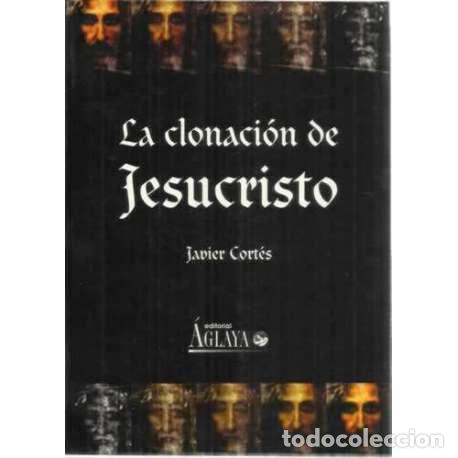 Libros: La clonaci&oacute;n de Jesucristo - Javier Cort&eacute;s - Foto 1