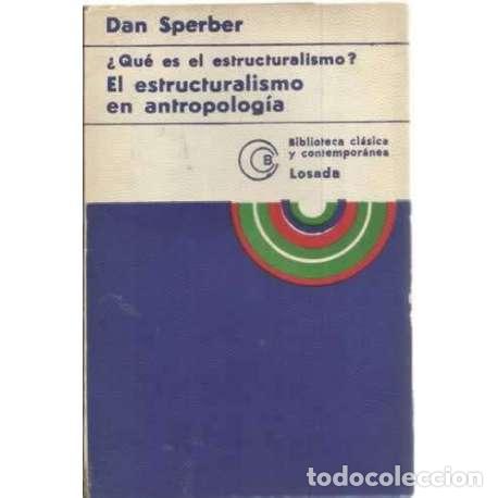 Libros: &iquest;Qu&eacute; es el estructuralismo? El estructuralismo en antropolog&iacute;a - Sperber, Dan - Foto 1