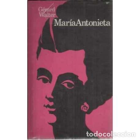 Libros: Mar&iacute;a Antonieta - Walter, G&eacute;rard - Foto 1