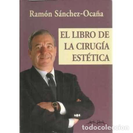 Libros: El libro de la cirug&iacute;a est&eacute;tica - S&aacute;nchez Oca&ntilde;a, Ram&oacute;n - Foto 1
