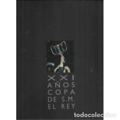 Libros: XXI a&ntilde;os de Copa del S. M. El Rey - VV. AA. - Foto 1
