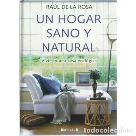 Libros: Un hogar sano y natural - de la Rosa, Ra&uacute;l - Foto 1
