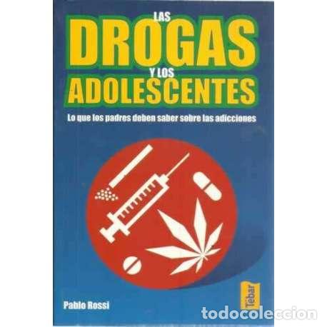 B&uuml;cher: Las drogas y los adolescentes. Lo que los padres deben saber sobre las adicciones - Rossi, Pablo