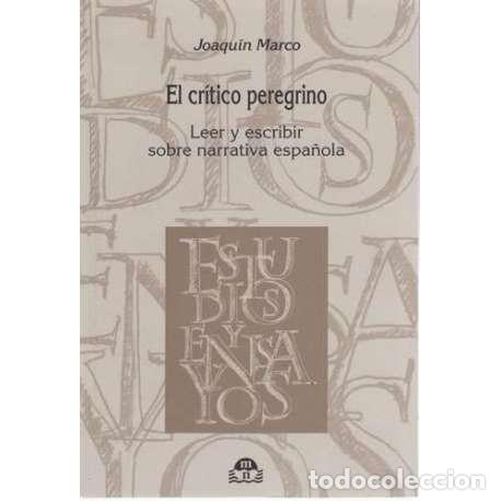 Libros: El cr&iacute;tico peregrino. Leer y escribir sobre narrativa espa&ntilde;ola - Marco, Joaquim