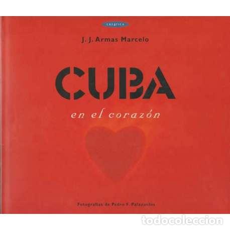 Libros: Cuba en el coraz&oacute;n - Armas Marcelo, Juan Jes&uacute;s - Foto 1
