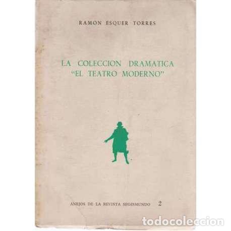 Libros: La colecci&oacute;n dram&aacute;tica El teatro moderno - Esquer Torres, Ram&oacute;n - Foto 1