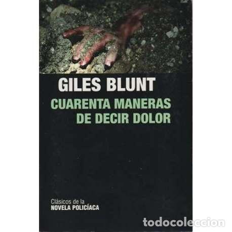 Libros: Cuarenta maneras de decir dolor - Giles Blunt - Foto 1