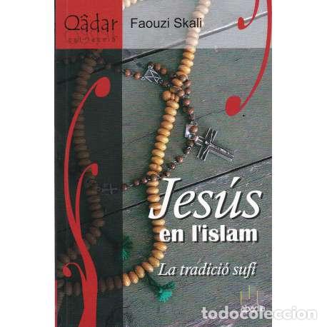 Libros: Jes&uacute;s en lislam. La tradici&oacute; suf&iacute; - Skali, Faouzi - Foto 1
