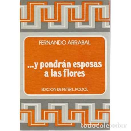 Libros: ... Y pondr&aacute;n esposas a las flores - Fernando Arrabal - Foto 1