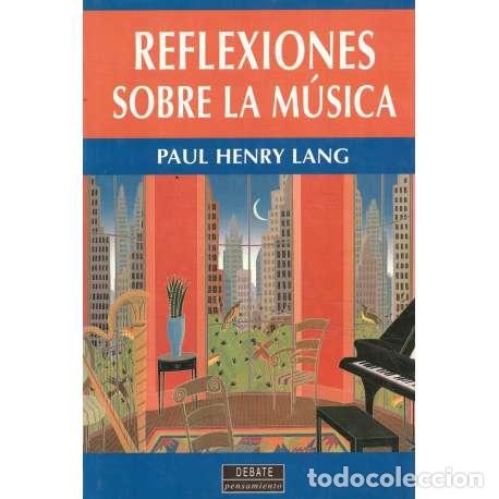 Libros: Reflexiones sobre la m&uacute;sica - Henry Lang, Paul - Foto 1