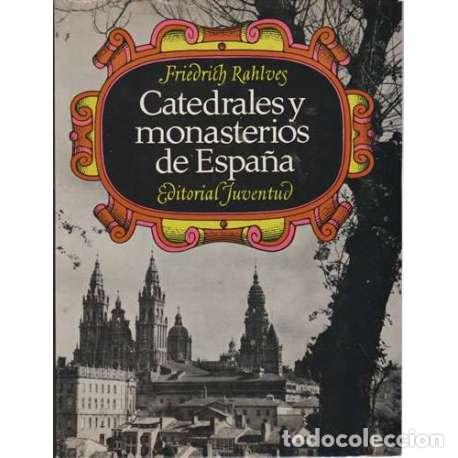 Libros: Catedrales y monasterios de Espa&ntilde;a - Rahlves, Friedrich - Foto 1