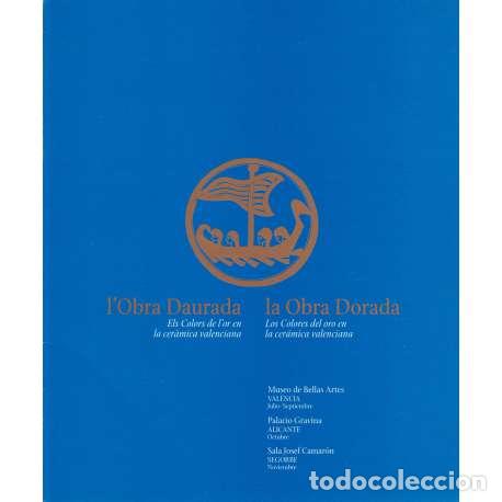 Libros: l'Obra Daurada. Els Colors de l'or en la cer&agrave;mica valenciana / La Obra Dorada. Los Colores del oro e