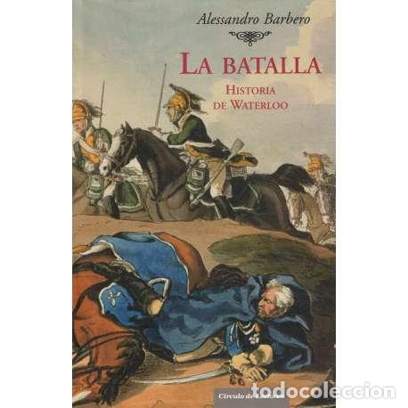 Libros: La Batalla. Historia de Waterloo - Barbero, Alessandro - Foto 1
