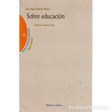 Libros: Sobre educaci&oacute;n - Jos&eacute; Mar&iacute;a Blanco White - Foto 1