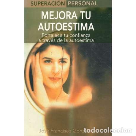 Libros: Mejora tu autoestima - Gonz&aacute;lez, Jos&eacute; Francisco - Foto 1