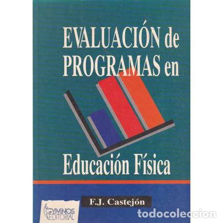 Libros: Evaluaci&oacute;n de programas en Educaci&oacute;n F&iacute;sica - Castej&oacute;n, F. J - Foto 1