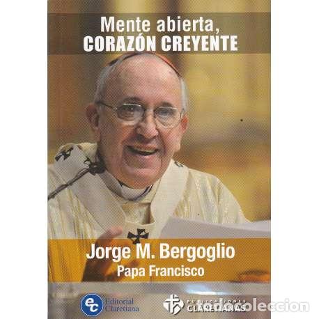 Libros: Mente abierta, coraz&oacute;n creyente - Bergoglio, Jorge Mario - Foto 1