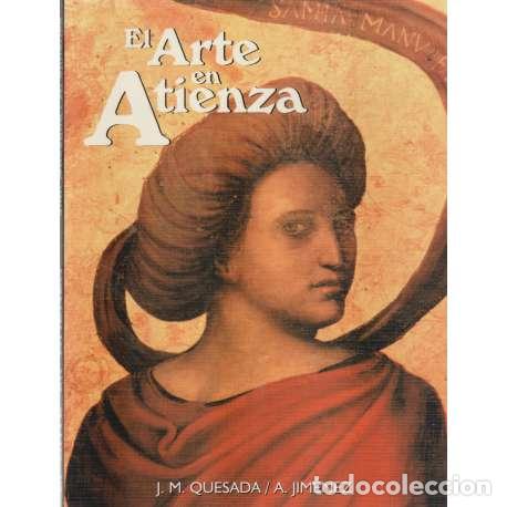 Libros: El Arte en Atienza - J. M. Quesada / A. Jim&eacute;nez - Foto 1