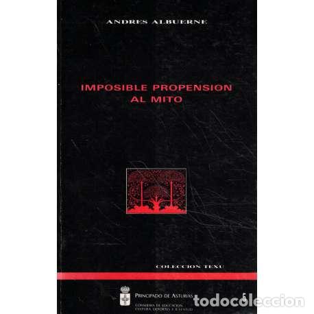 Libros: Imposible propensi&oacute;n al mito - Albuerne, Andr&eacute;s - Foto 1