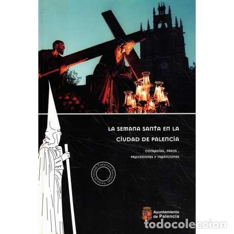 Libros: La Semana Santa en la ciudad de Palencia - G&oacute;mez P&eacute;rez, Enrique
