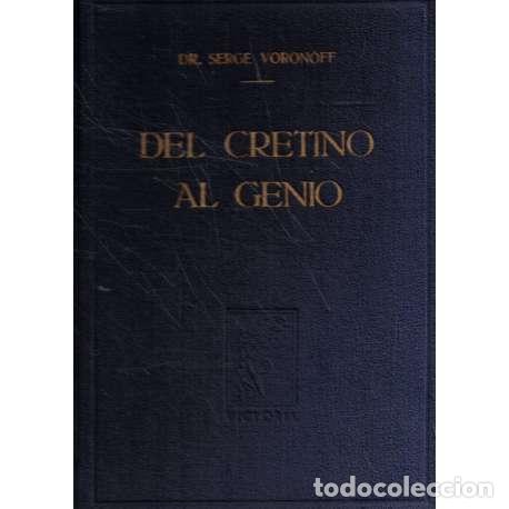 Libros: Del cretino al genio - Dr. Serge Voron&oacute;ff - Foto 1