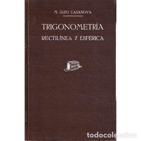 Libros: Trigonometr&iacute;a rectil&iacute;nea y esf&eacute;rica - Guiu Casanova, Manuel - Foto 1