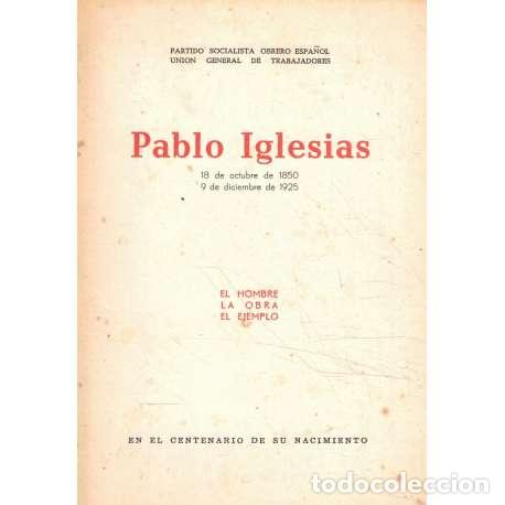 Libros: Pablo Iglesias. El hombre, la obra, el ejemplo - PSOE / UGT - Foto 1