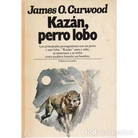 Libros: Kaz&aacute;n, perro lobo - James O. Curwood - Foto 1