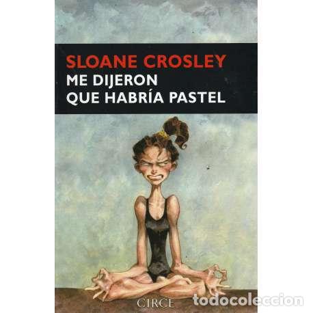 Libri di seconda mano: Me dijeron que habr&iacute;a pastel - Crosley, Sloane