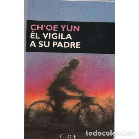 Libros: &Eacute;l vigila a su padre - Choe Yun - Foto 1