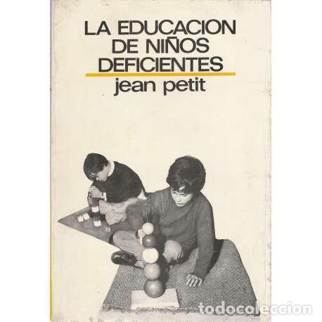Libros: La educaci&oacute;n de ni&ntilde;os deficientes - Jean Petit - Foto 1