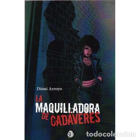 Libros: La maquilladora de cad&aacute;veres - Dioni Arroyo - Foto 1