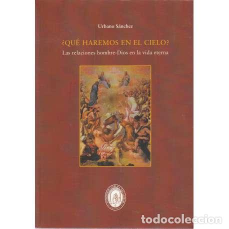 Libros: &iquest;Qu&eacute; haremos en el cielo? - S&aacute;nchez, Urbano - Foto 1