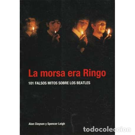 Libros: La morsa era Ringo. 101 falsos mitos sobre los Beatles - Alan Clayson / Spencer Leigh