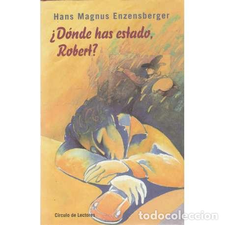 Libros: &iquest;D&oacute;nde has estado, Robert? - Magnus Enzensberger, Hans - Foto 1