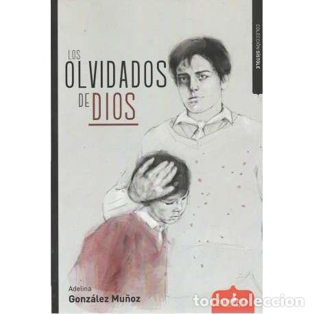 Libri di seconda mano: Los olvidados de Dios - Gonz&aacute;lez Mu&ntilde;oz, Adelina