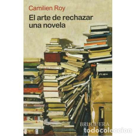 Libros: El arte de rechazar una novela - Camilien Roy
