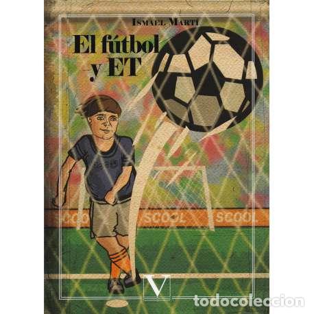 Libros: El f&uacute;tbol y ET - Ismael Mart&iacute; - Foto 1