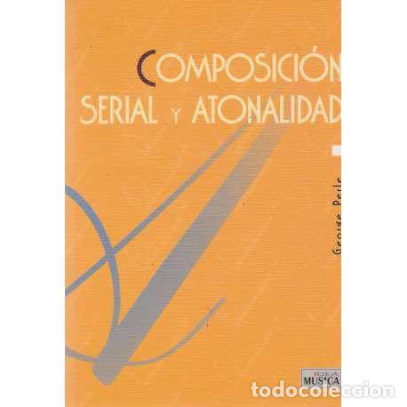 Libros: Composici&oacute;n serial y atonalidad - Perle, George - Foto 1