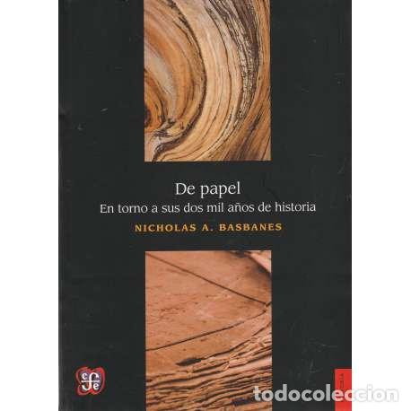 Libri di seconda mano: De papel. En torno a sus dos mil a&ntilde;os de historia - Basbanes, Nicholas A.