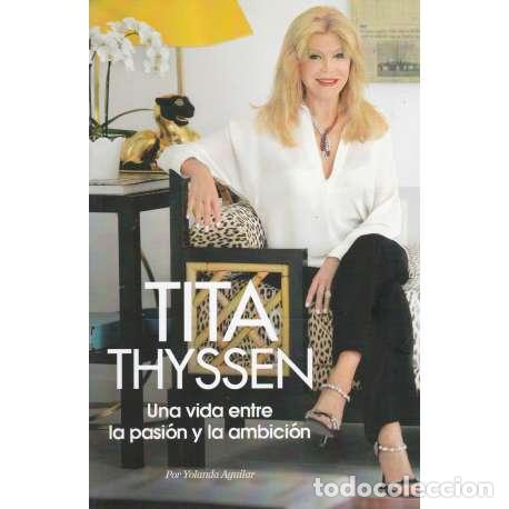 Libros: Tita Thyssen. Una vida entre la pasi&oacute;n y la ambici&oacute;n - Aguilar, Yolanda