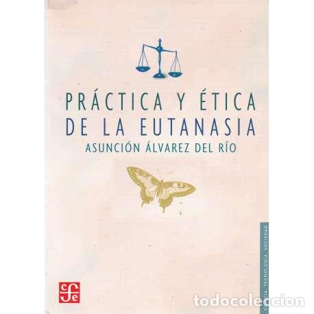 books: Pr&aacute;ctica y &eacute;tica de la eutanasia - &Aacute;lvarez del R&iacute;o, Asunci&oacute;n