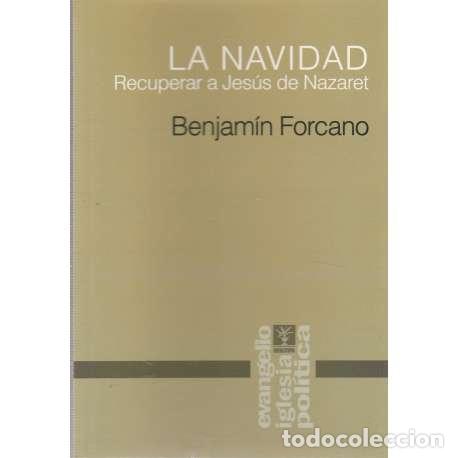 Libros: La Navidad. Recuperar a Jes&uacute;s de Nazaret - Forcano, Benjam&iacute;n - Foto 1